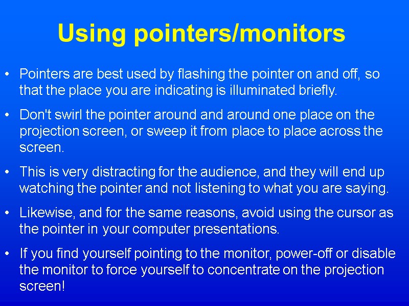 Using pointers/monitors Pointers are best used by flashing the pointer on and off, so